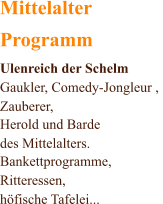 Mittelalter  Programm Ulenreich der Schelm Gaukler, Comedy-Jongleur ,  Zauberer,  Herold und Barde  des Mittelalters. Bankettprogramme, Ritteressen, hfische Tafelei...