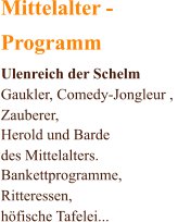 Mittelalter - Programm Ulenreich der Schelm Gaukler, Comedy-Jongleur ,  Zauberer,  Herold und Barde  des Mittelalters. Bankettprogramme, Ritteressen, hfische Tafelei...